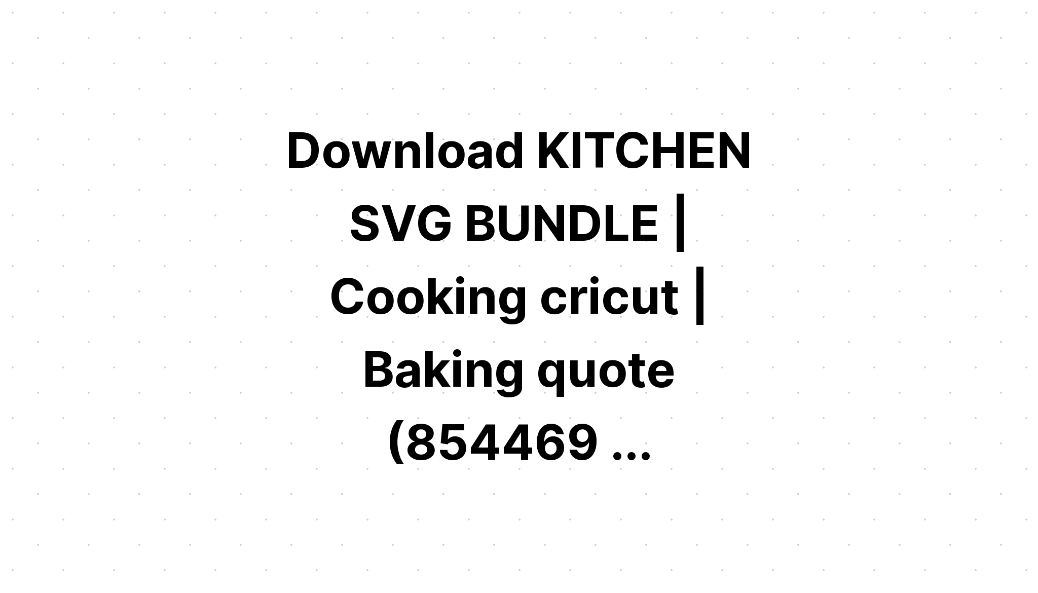 Download Kitchen Quote Bundle Svg SVG File